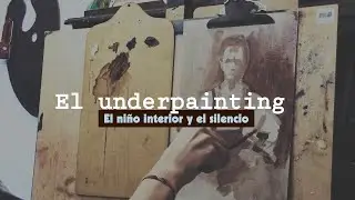 Underpainting o Primera capa de la pintura: ¿el alma de un cuadro?