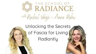 Unlocking the Secrets of Fascia for Living Radiantly with Anna Rahe