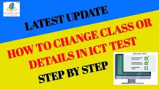 Latest update - How to change class and other details in ICT test