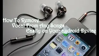 How to Remove Vocals From a Song Using your Android device 2016 (100% original)