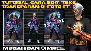 TUTORIAL CARA EDIT TEKS TRANSPARAN DI FOTO KARAKTER FF VIRAL