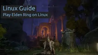 Elden Ring on Linux Guide/Tutorial with Game-play