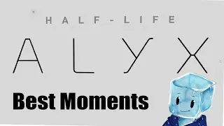 Half-Life: Alyx (BEST MOMENTS) (1)