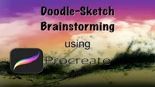 Doodle-Sketch Brainstorming 1: Speed Painting