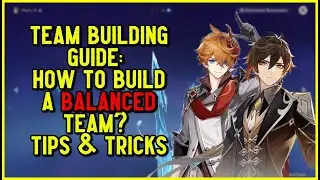 Team Building Guide: How to build a balanced team - Genshin Impact