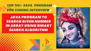 Binary Search in Java - Search a Number in Given Array Using Binary Search Algorithm
