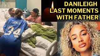💔Singer DaniLeigh Shares Heartbreaking Last Moments With Her Father Before He Died