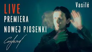 NOWA PIOSENKA: Vasilé - Confused