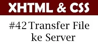 HTML & CSS #42: Transfer File Web ke Server