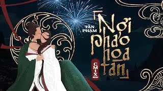 NƠI PHÁO HOA TÀN (CM1X REMIX) - 