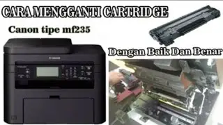 Cara mengganti  cartridge foto copy mini Canon mf235