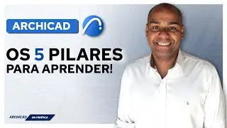 Os 5 pilares para aprender Archicad