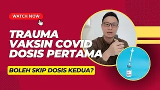 TRAUMA VAKSIN DOSIS PERTAMA! Boleh Skip Dosis 2 Gak!?