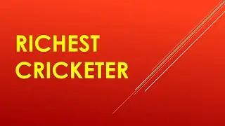 RICHEST CRICKETER