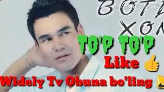 BotirXon To'p  To'p New Music version (Ботирхон То'п То'п )