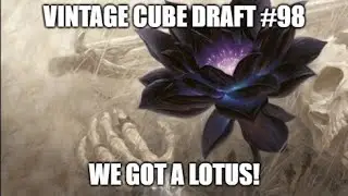We got a lotus! \ Vintage Cube Draft #98