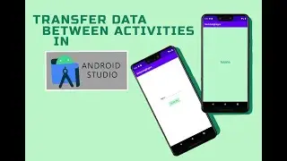 Transfer Data Between Two Different Activities in Android Studio