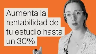 Masterclass: Aumenta la rentabilidad de tu estudio hasta un 30%