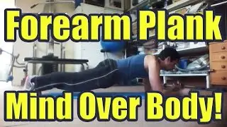 How the Forearm Plank Exercise can Strengthen the Mind as well as the Body
