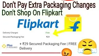 flipkart secure packaging fee 😡| You Don't Buy Any Products On Flipkart | Worsted Charges Flipkart 😠