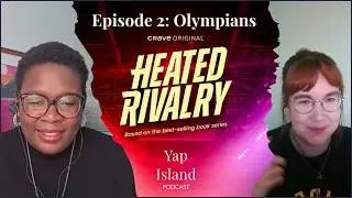Heated Rivalry Episode 2 : Olympians - Deep Dive | Yap Island Podcast