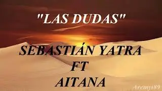 Las dudas Sebastián Yatra y Aitana (LETRA OFICIAL)