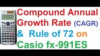 Compound Annual Growth Rate (CAGR) and Rule of 72 on Casio fx-991ES Scientific Calculator