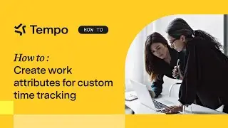 How to create work attributes for custom time tracking