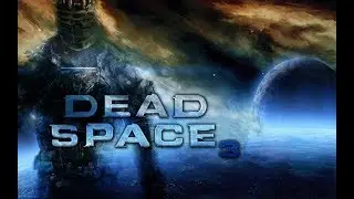 Dead Space 3 Прохождение׃ Глава 12-13 «Вскрытие»