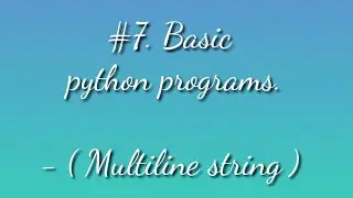 #7.How to print a string in multiple lines. | python examples.