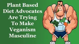 Plant Based Diet Advocates Are Trying To Make Veganism Masculine