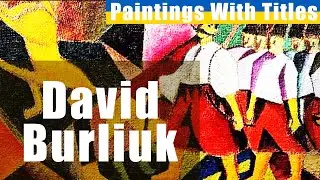 David Burliuk - Paintings With Titels.