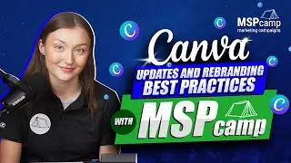 Canva Updates and Rebranding Best Practices with MSP Camp