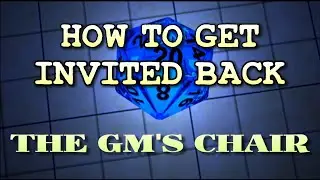 How To Get Invited Back - The GM's Chair