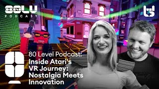 Inside Atari's VR Journey: Nostalgia Meets Innovation - 80 Level Podcast