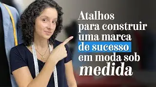 Como criar uma marca forte e desejada de roupa sob medida