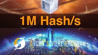 Road to 1 Million Hash per Second Sustained Part 6 - Dyson sphere Program