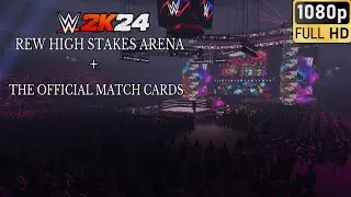 WWE 2K24 REW High Stakes Arena + The Official Match Cards | Special Premiere Episode Coming Soon RD