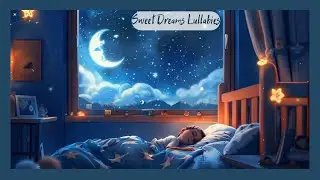 Sweet Dreams Lullabies - Soothing Sleep Music for Babies by Amber Bright 🌙✨