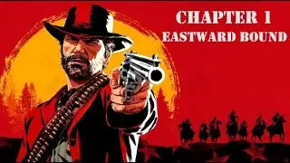 EASTWARD BOUND - Chapter 1 - Ep.5 - Red Dead Redemption 2