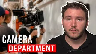 Understanding the Camera Department!