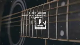 George Michael - Waiting for That Day ( Instrumental Cover )