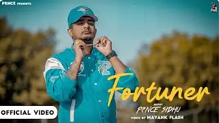Fortuner (Official Video) || P₹NCE SIDHU || 07 to 6ix Ep || New Haryanvi Songs 2023