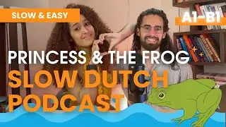 Ep. 30 SLOW DUTCH 🇳🇱 The princess👸🏽 and the frog 🐸  - A2 Dutch Listening Exercise
