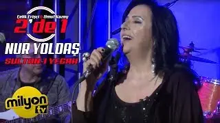 Nur Yoldaş - Sultan-ı Yegah / 2'de 1 (Canlı Performans)
