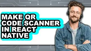 How to Make Qr Code Scanner in React Native (only Way)