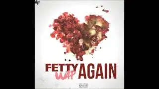 Fetty Wap - Again ( Lyrics )