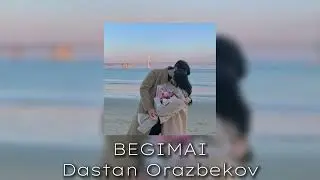 Dastan Orazbekov-BEGIMAI | текст в описании 👇🏻