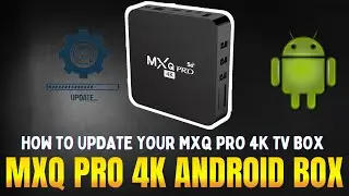 How to Update Your MXQ Pro 4K TV Box