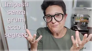 Impasti senza grumi...ecco il segreto!